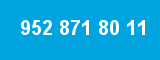 952 871 80 11